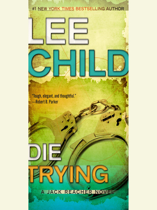 Lee Child创作的Die Trying作品的详细信息 - 可供借阅